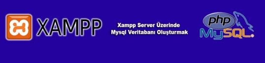 Xampp Server Üzerinde Mysql Veritabanı Oluşturmak
